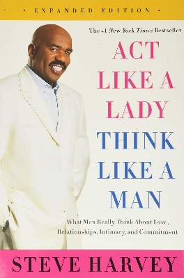 Picture of Act Like a Lady, Think Like a Man: What Men Really Think About Love, Relationships, Intimacy, and Commitment by Steve Harvey