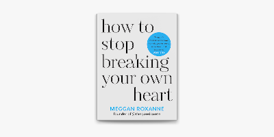 Picture of How to Stop Breaking Your Own Heart: Stop People-Pleasing, Set Boundaries, and Heal from Self-Sabotage (Paperback) by Meggan Roxanne