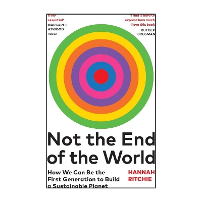 Picture of Not the End of the World: How We Can Be the First Generation to Build a Sustainable Planet Book by Hannah Ritchie
