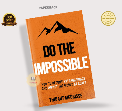 Picture of Do The Impossible: How to Become Extraordinary and Impact the World at Scale Book by Kerry Donovan and Thibaut Meurisse