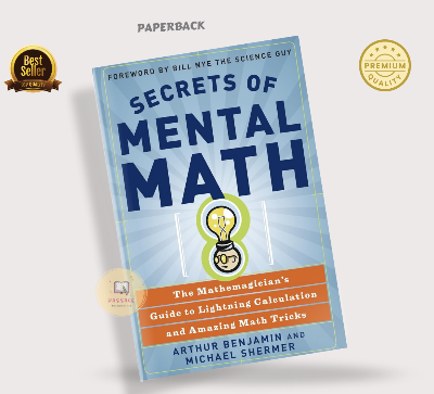 Picture of Secrets of Mental Math: The Mathemagician's Guide to Lightning Calculation and Amazing Math Tricks by Arthur T. Benjamin and Michael Shermer