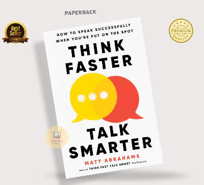 Picture of Think Faster, Talk Smarter: How to Speak Successfully When You're Put on the Spot by Matt Abrahams
