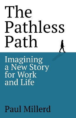 Picture of The Pathless Path: Imagining a New Story for Work and Life Book by Paul Millerd (Paperback)