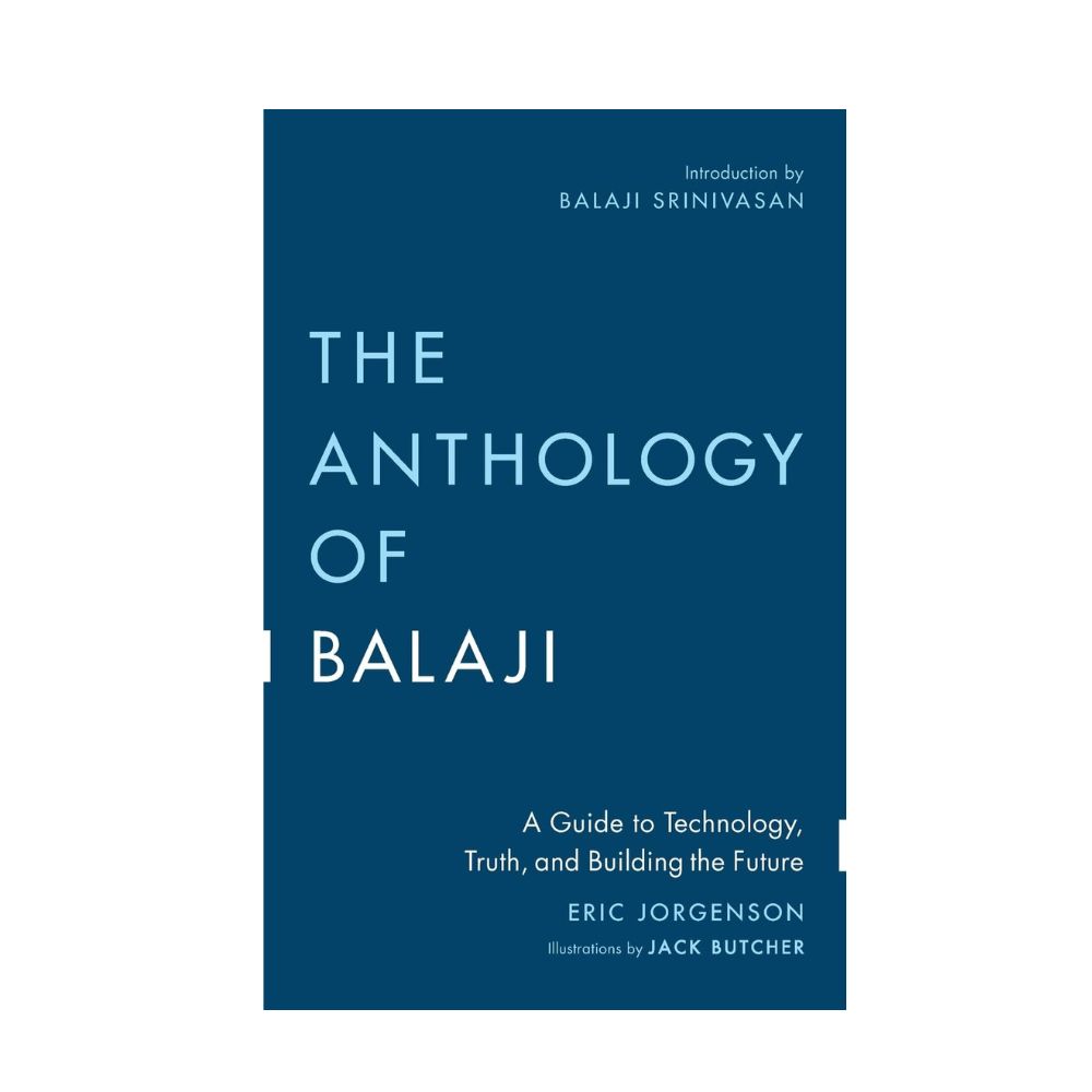 Picture of The Anthology of Balaji: A Guide to Technology, Truth, and Building the Future by Eric Jorgenson (Premium Print | Paperback)
