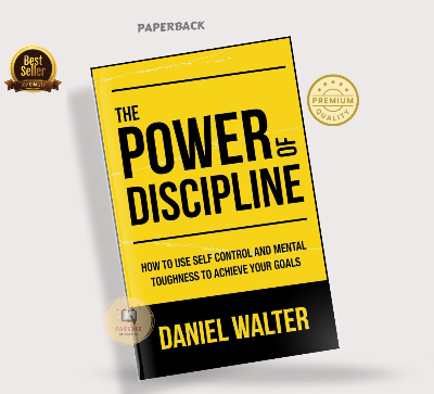 Picture of The Power of Discipline: How to Use Self Control and Mental Toughness to Achieve Your Goals Book by Daniel Walter - Premium - Paperback