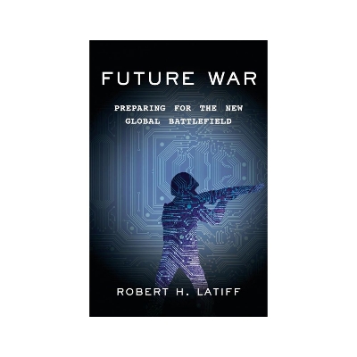 Picture of Future War: Preparing for the New Global Battlefield Book by Robert H. Latiff (Paperback)