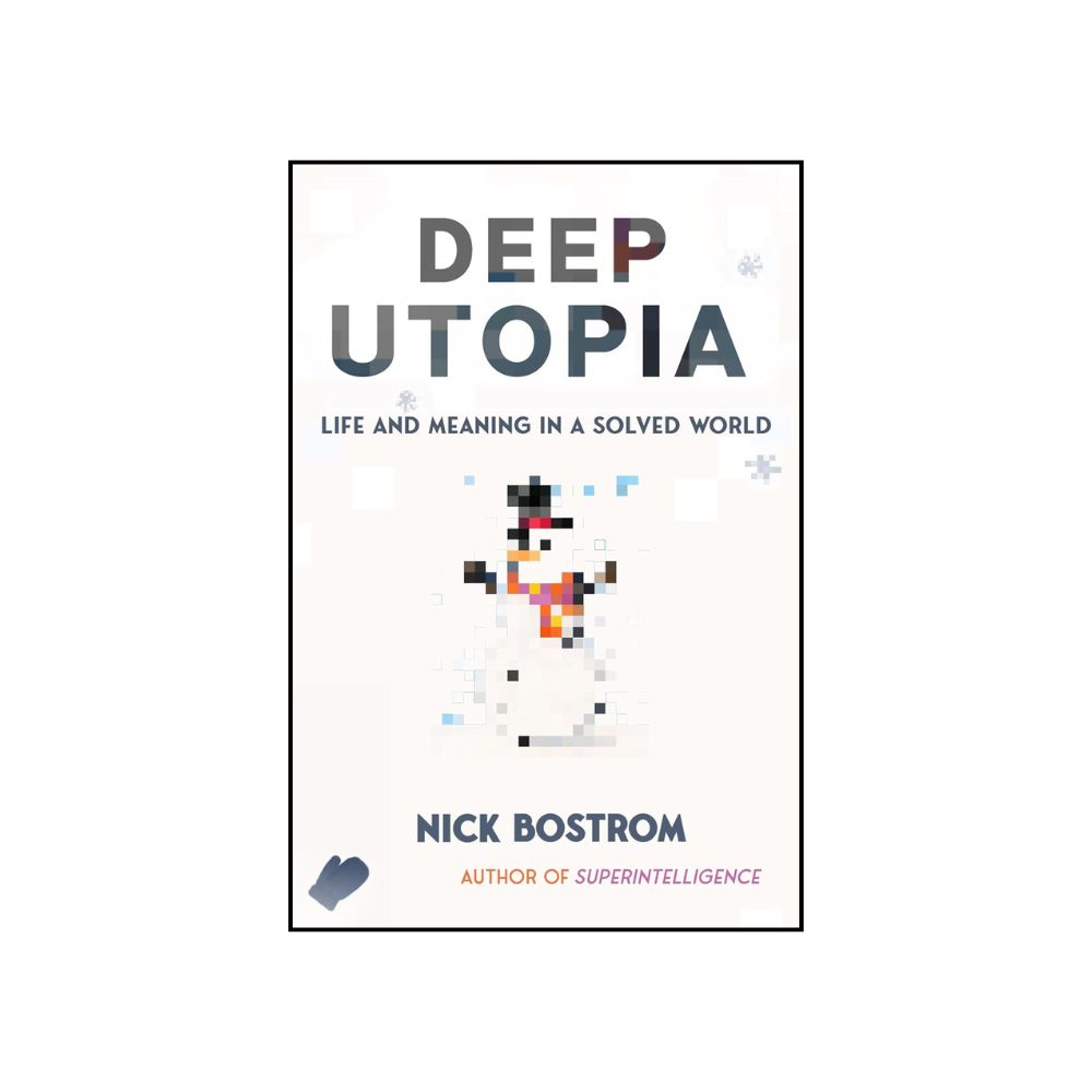 Picture of Deep Utopia: Life and Meaning in a Solved World Book by Nick Bostrom