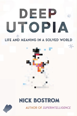 Picture of Deep Utopia: Life and Meaning in a Solved World Book by Nick Bostrom