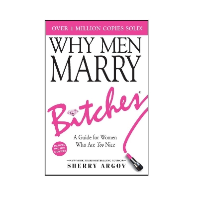 Picture of Why Men Marry B/itches Book by Sherry Argov