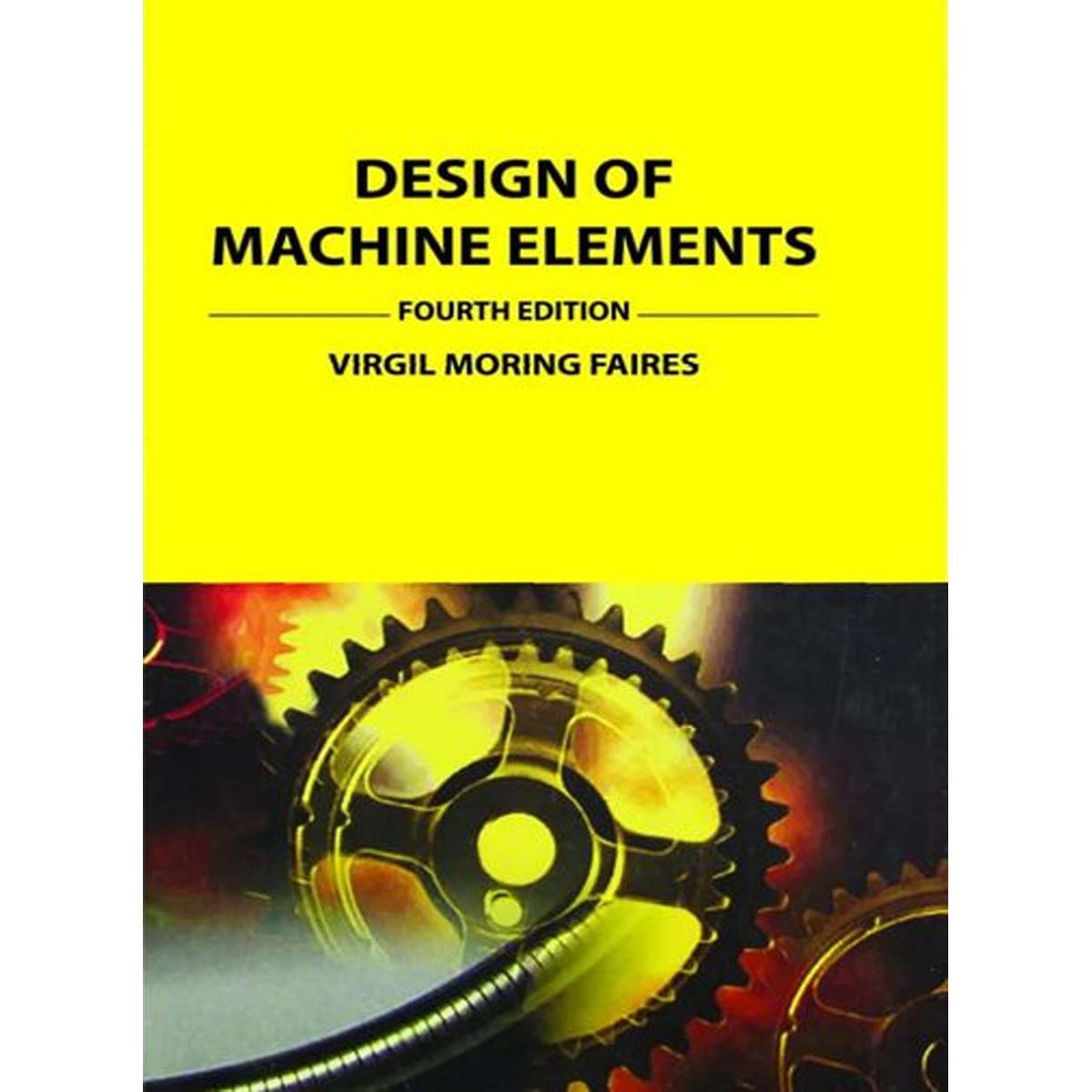 Picture of Design of Machine Elements by- Virgil Moring Faires (4th Edition)