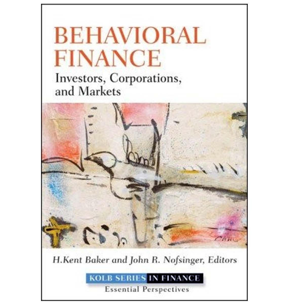 Picture of Behavioral Finance: Investors, Corporations and Markets