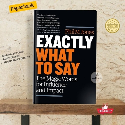 Picture of Exactly what to Say: The Magic Words for Influence and Impact Phil M. Jones