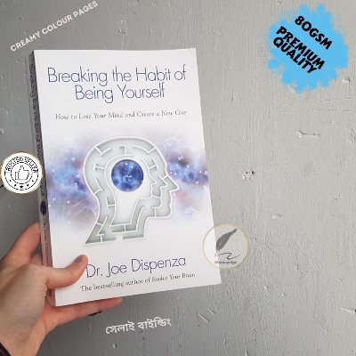 Picture of Breaking the Habit of Being Yourself: How to Lose Your Mind and Create a New One by Joe Dispenza