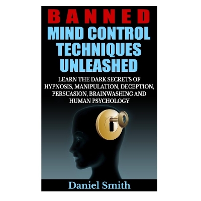 Picture of Banned Mind Control Techniques Unleashed By Daniel Smith - Premium - Paperback