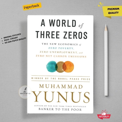 Picture of A World of Three Zeros: The New Economics of Zero Poverty, Zero Unemployment, and Zero Net Carbon Emissions by Muhammad Yunus