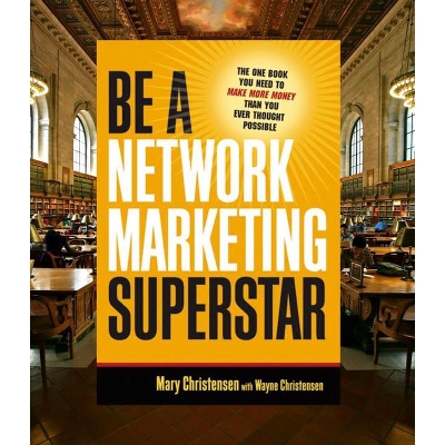 Picture of Be a Network Marketing Superstar: The One Book You Need to Make More Money Than You Ever Thought Possible