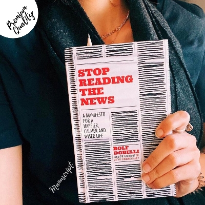 Picture of Stop Reading the News: A Manifesto for a Happier, Calmer and Wiser Life by Rolf Dobelli