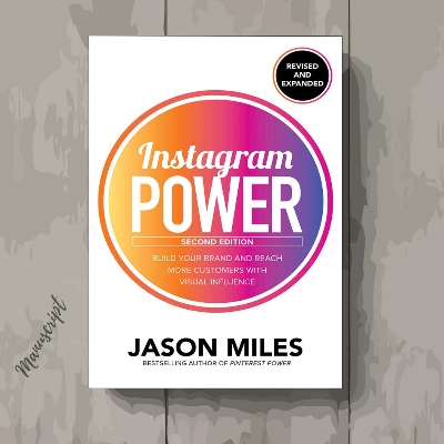 Picture of Instagram Power : Second Edition Build Your Brand and Reach More Customers with Visual Influence by Jason Miles