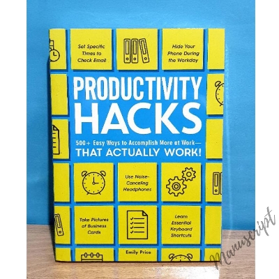 Picture of Productivity Hacks: 500+ Easy Ways to Accomplish More at Work--That Actually Work! -Paperback