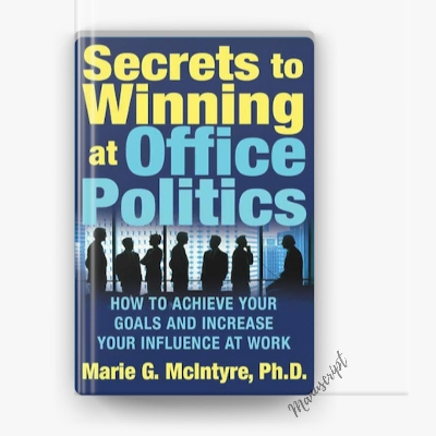 Picture of Secrets to Winning at Office Politics: How to Achieve Your Goals and Increase Your Influence at Work by Marie G. McIntyre