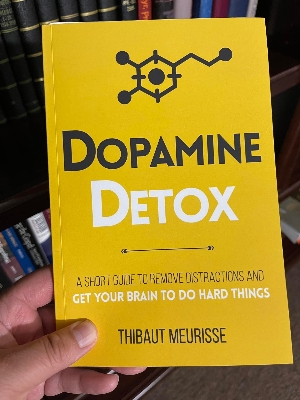 Picture of Dopamine Detox : A Short Guide to Remove Distractions and Get Your Brain to Do Hard Things by Thibaut Meurisse