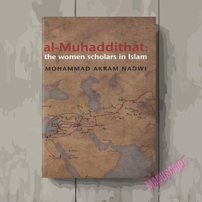 Picture of Al-Muhaddithat: The Women Scholars in Islam by Mohammad Akram Nadwi