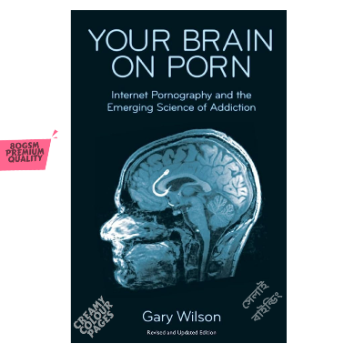 Picture of Your Brain on Por_n: Internetgraphy and the Emerging Science of Addiction by Gary Wilson