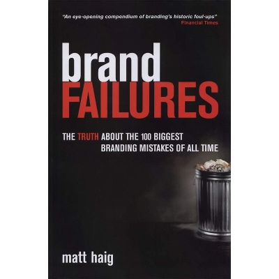 Picture of Brand Failures: The Truth About the 100 Biggest Branding Mistakes of All Time