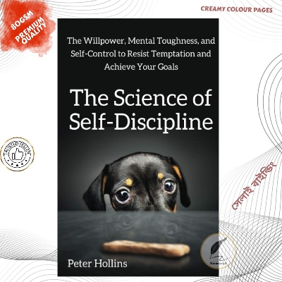 Picture of The Science of Self-Discipline: The Willpower, Mental Toughness, and Self-Control to Resist Temptation and Achieve Your Goals (Live a Disciplined Life) by Peter Hollins