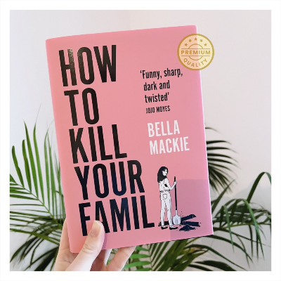 Picture of How to K i l l Your Family: by Bella Mackie THE #2 SUNDAY TIMES BESTSELLER