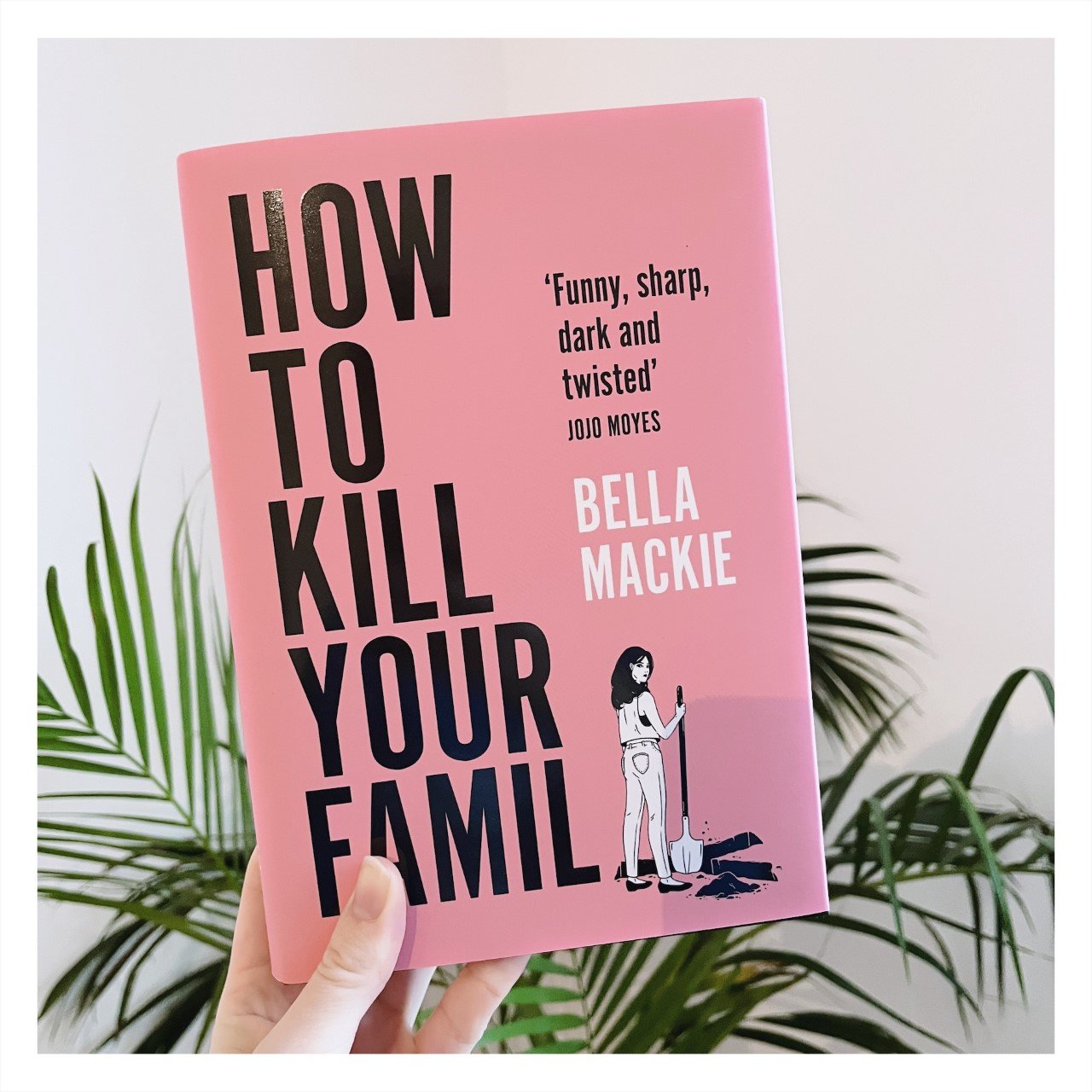 Picture of How to K i l l Your Family: by Bella Mackie THE #2 SUNDAY TIMES BESTSELLER