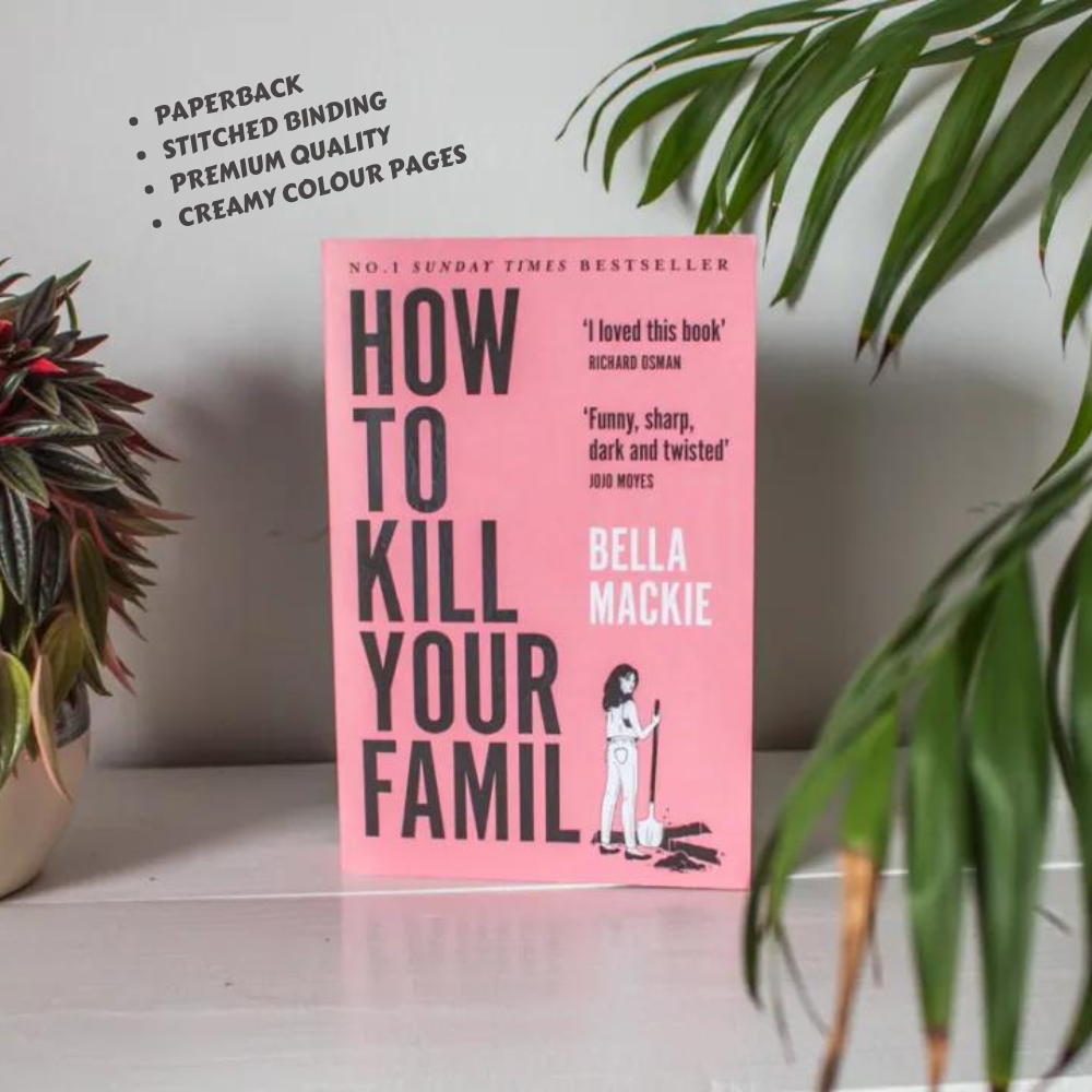 Picture of How to K i l l Your Family: by Bella Mackie THE #2 SUNDAY TIMES BESTSELLER