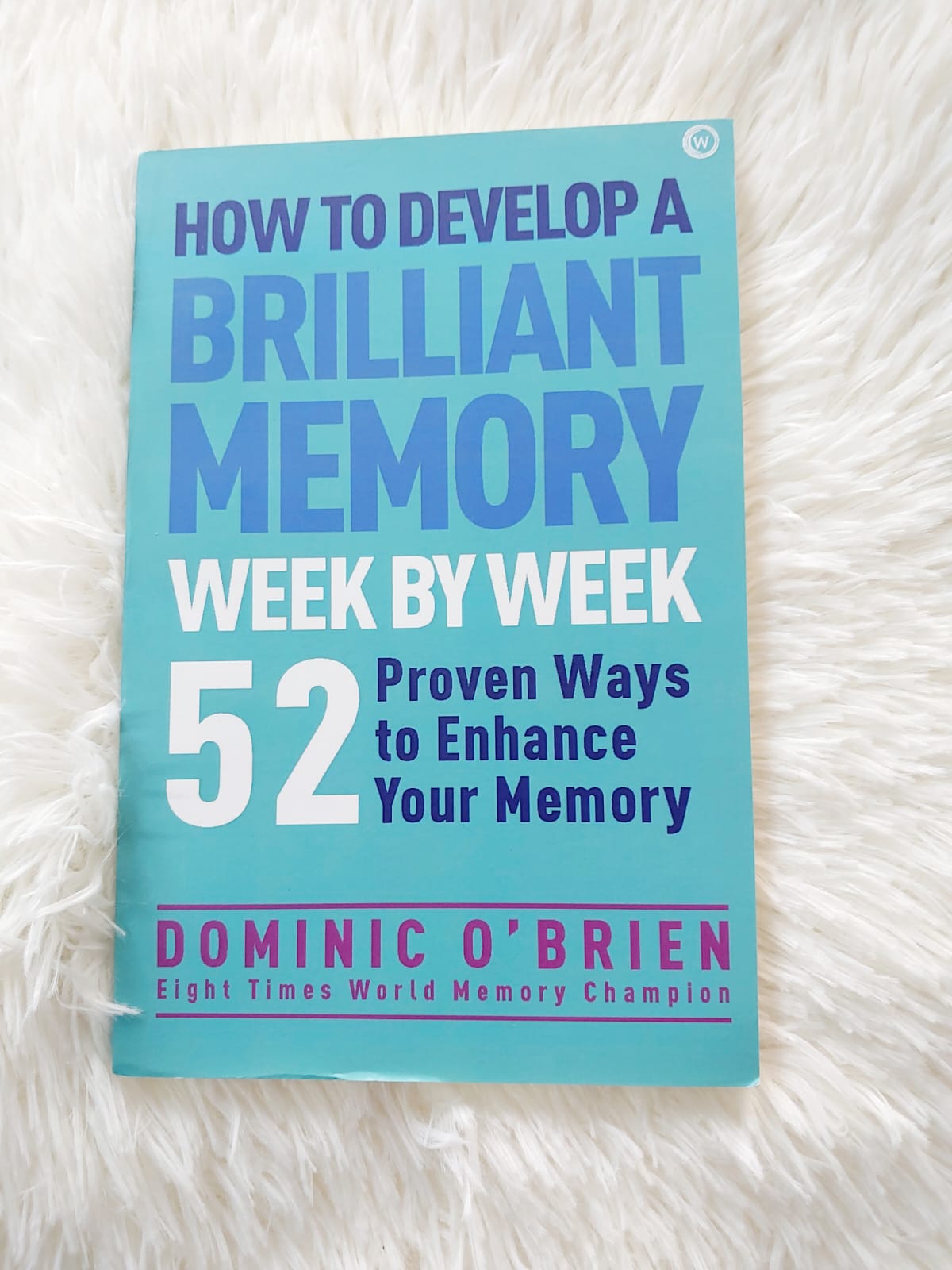 Picture of How to Develop a Brilliant Memory Week by Week: 50 Proven Ways to Enhance Your Memory Skills by Dominic O'Brien