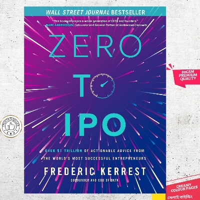 Picture of Zero to IPO: Over (dollars)1 Trillion of Actionable Advice from the World's Most Successful Entrepreneurs by Frederic Kerrest
