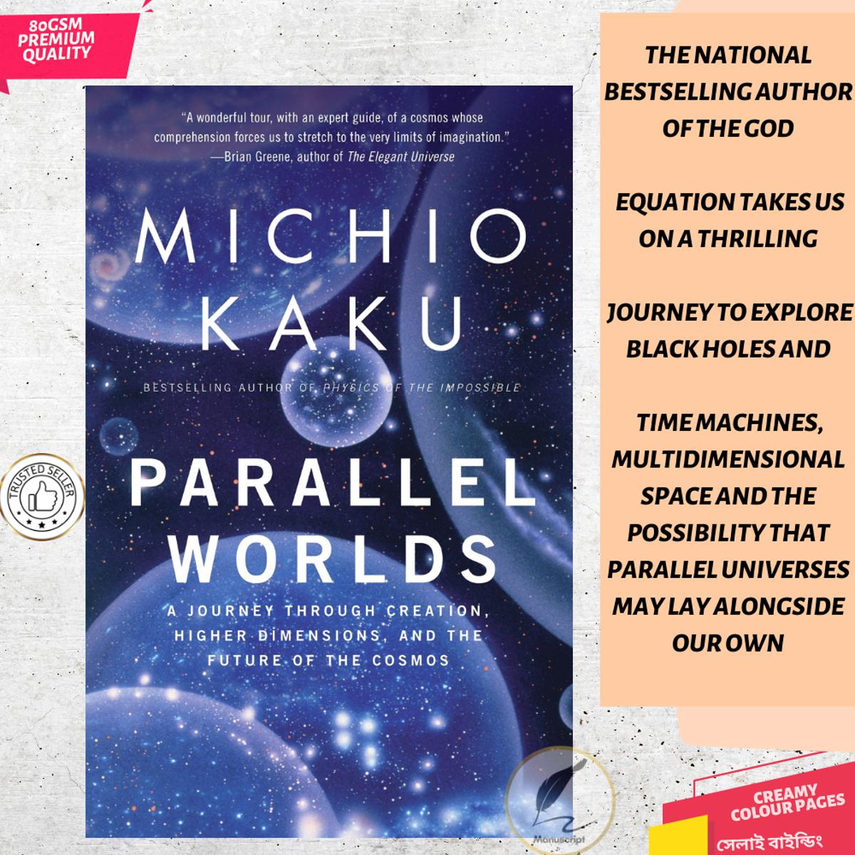 Picture of Parallel Worlds: A Journey Through Creation, Higher Dimensions, and the Future of the Cosmos by Michio Kaku - Premium - Paperback