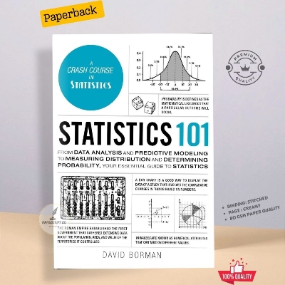 Picture of Statistics 101: From Data Analysis and Predictive Modeling to Measuring Distribution and Determining Probability, Your Essential Guide to Statistics by David Borman