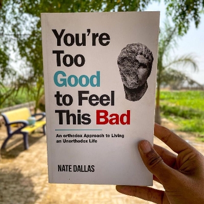 Picture of You're Too Good to Feel This Bad: An Orthodox Approach to Living an Unorthodox Life by Nate Dallas - Premium Quality - Paperback