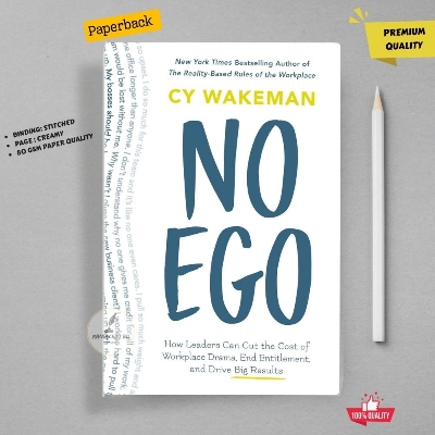 Picture of No Ego: How Leaders Can Cut the Cost of Workplace Drama, End Entitlement, and Drive Big Results by Cy Wakeman