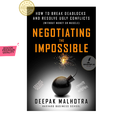 Picture of Negotiating the Impossible How to Break Deadlocks and Resolve Ugly Conflicts (without Money Or Muscle) by Deepak Malhotra
