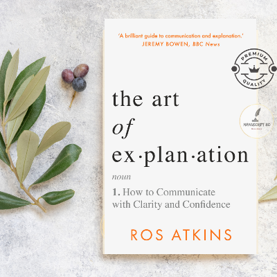 Picture of The Art of Explanation: How to Communicate with Clarity and Confidence by Ros Atkins - Premium - Paperback