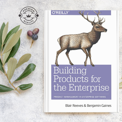 Picture of Building Products for the Enterprise: Product Management in Enterprise Software by Blair Reeves & Benjamin Gaines