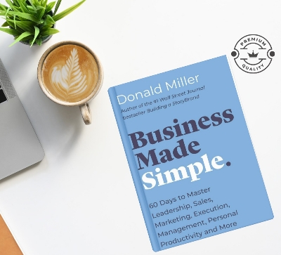 Picture of Business Made Simple: 60 Days to Master Leadership, Sales, Marketing, Execution, Management, Personal Productivity and More by Donald Miller