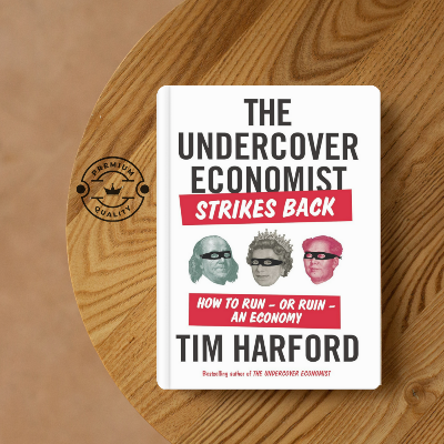 Picture of The Undercover Economist Strikes Back: How to Run--or Ruin--an Economy by Tim Harford