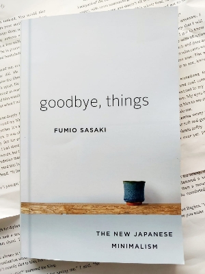 Picture of Goodbye, Things: The New Japanese Minimalism by Fumio Sasaki - Premium - Paperback