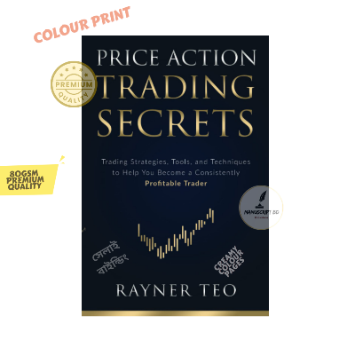 Picture of Price Action Trading Secrets: Trading Strategies, Tools, and Techniques to Help You Become a Consistently Profitable Trader by Rayner Teo (Color Print)