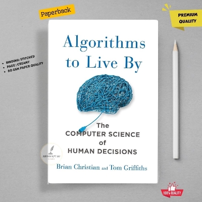 Picture of Algorithms to Live By: The Computer Science of Human Decisions