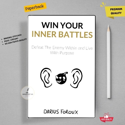 Picture of Win Your Inner Battles: Defeat The Enemy Within and Live With Purpose by Darius Foroux