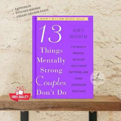 Picture of 13 Things Mentally Strong Couples Don't Do: Fix What's Broken, Develop Healthier Patterns, and Grow Stronger Together by Amy Morin