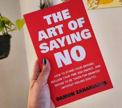 Picture of The Art Of Saying NO: How To Stand Your Ground, Reclaim Your Time And Energy, And Refuse To Be Taken For Granted (Without Feeling Guilty!) by Damon Zahariades