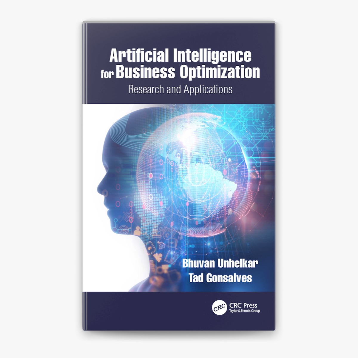 Picture of Artificial Intelligence for Business Optimization by Bhuvan Unhelkar and Tad Gonsalves - Premium - Paperback